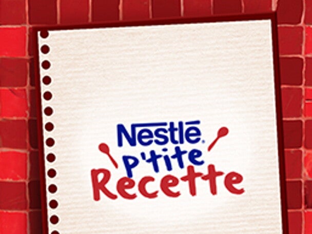NESTLÉ® P'tite Recette NESTLÉ® P'tite Recette